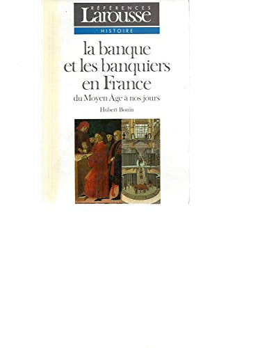 La banque et les banquiers en France: Du Moyen âge à nos jours 9782037202206