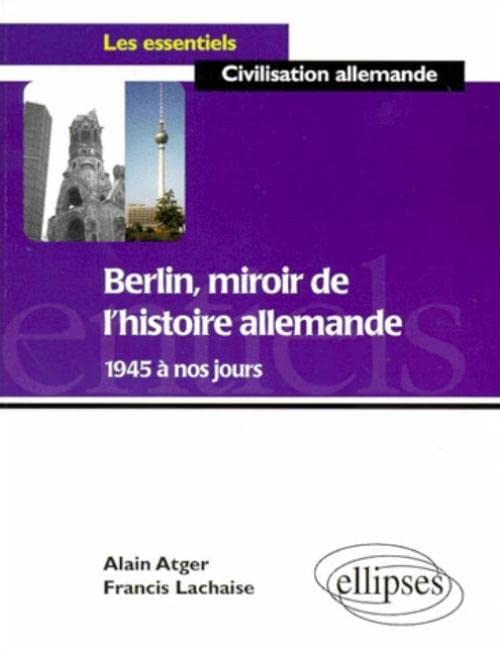 Berlin, miroir de l'histoire allemande de 1945 à nos jours 9782729878641