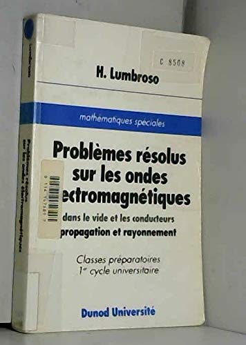 Problèmes résolus sur les ondes électromagnétiques: Dans le vide et les conducteurs, propagation et rayonnement 9782040198725