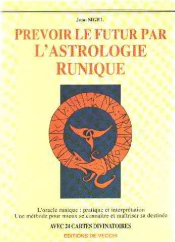 Prévoir le futur par l'astrologie runique: Avec 24 cartes divinatoires 9782732828077