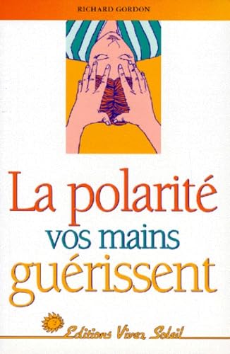 La polarité : vos mains guérissent 9782880580186