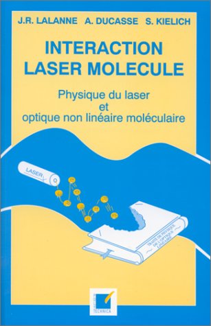 Interaction laser molécule - Physique du laser et optique non linéaire moléculaire 9782840540175