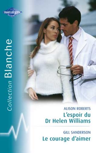 Le courage d'aimer - L'espoir du Dr Helen Williams 9782280037037