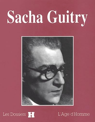 Sacha Guitry. Les dossiers H. L'âge d'Homme 9782825114612