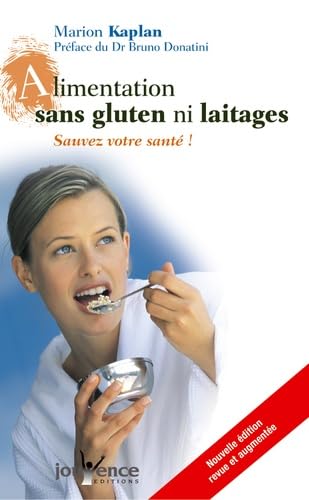 L'alimentation sans gluten ni laitages: Sauvez votre santé 9782883535930