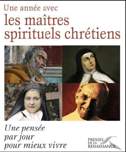 Une année avec les maîtres spirituels chrétiens: Une pensée par jour pour mieux vivre 9782750905613