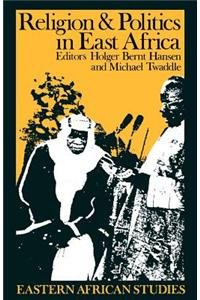 Religion and Politics in East Africa: The Period Since Independence 9780852553848