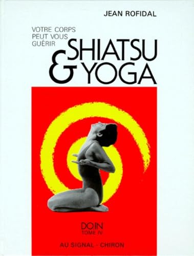 Do in, Shiatsu & Yoga : Votre corps peut vous guerir 9782880230180