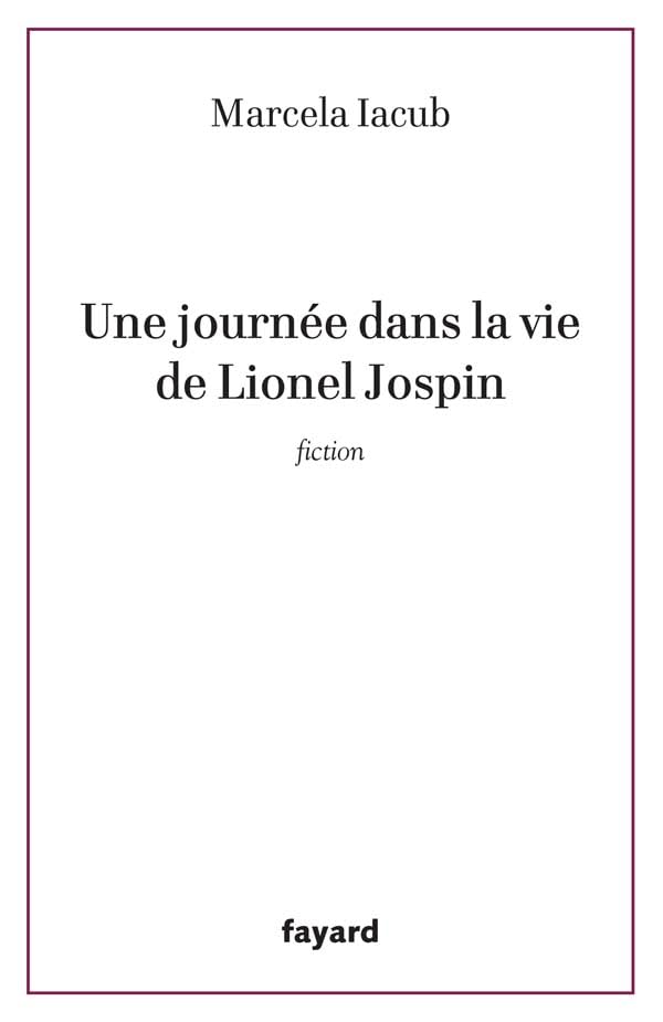 UNE JOURNEE DANS LA VIE DE LIONEL JOSPIN 9782213628677