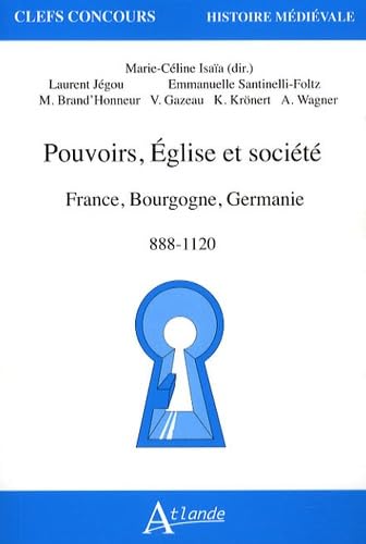Pouvoir, Eglise et societés en France, Bourgogne, Germanie : 888-1120 9782350300825