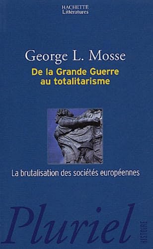 De la Grande Guerre au totalitarisme : La brutalisation des sociétés européennes 9782012791442