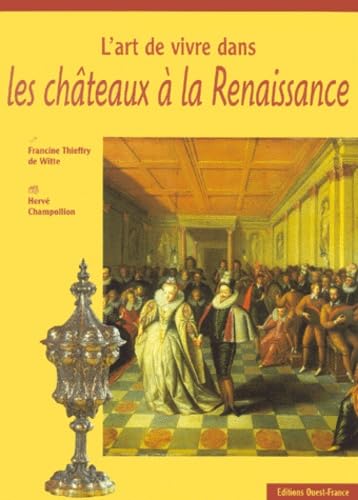 L'Art de vivre dans les châteaux Renaissance 9782737325649