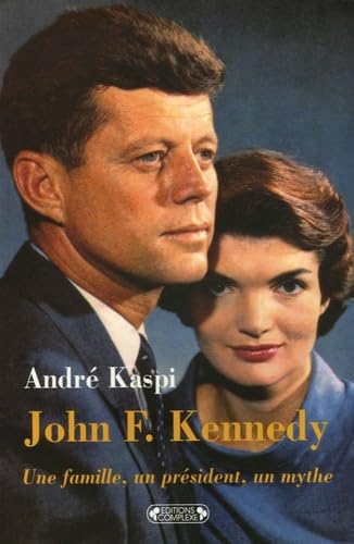 John F. Kennedy: Une famille, un président, un mythe 9782804801250
