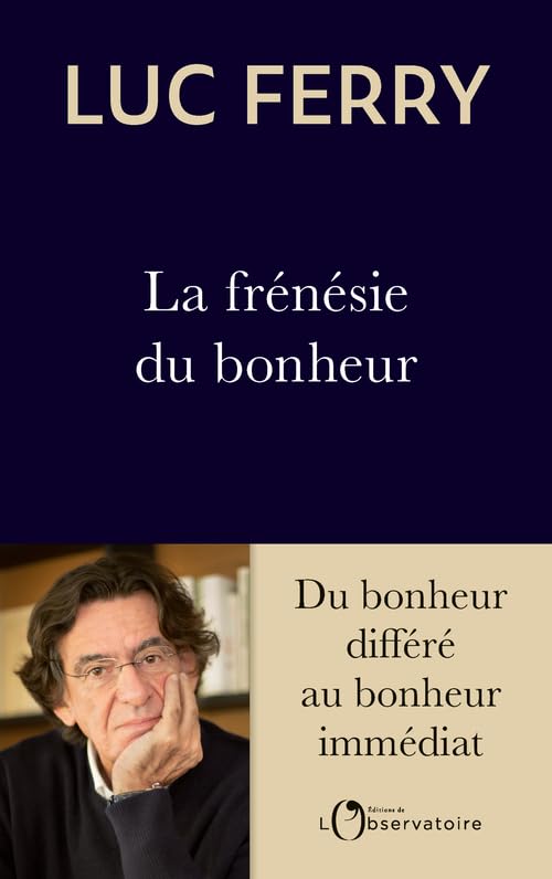 La frénésie du bonheur: Du bonheur différé au bonheur immédiat 9791032926871