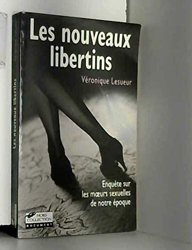 Les nouveaux libertins: Enquête sur une sexualité marginale 9782258001145