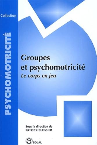 Groupes et psychomotricité: Le corps en jeu 9782914513258