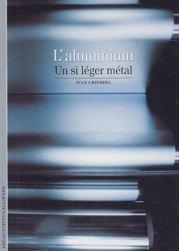 L'Aluminium : Un si léger métal 9782070427833