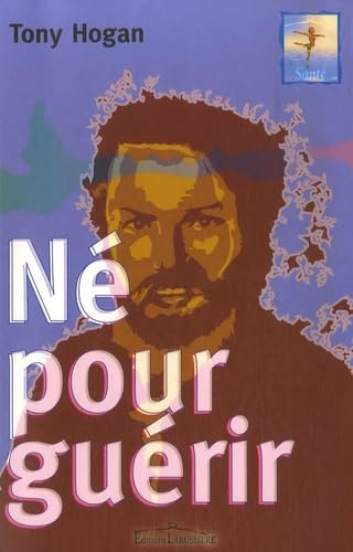 Né pour guérir: Conseils et révélations d'un extraordinaire guérisseur irlandais 9782849880142