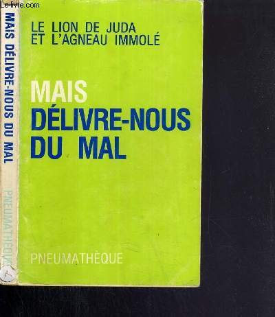 Mais délivre-nous du mal : Approche pratique de la délivrance 9782858470181