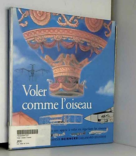 Voler comme l'oiseau: Comment les hommes ont appris à voler en regardant les oiseaux 9782070583829