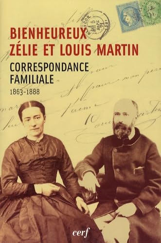 Bienheureux Zélie et Louis Martin: Correspondance familiale (1863-1888) 9782204088695