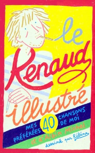 Le Renaud illustré : Mes 40 chansons préférées de moi 9782226111708