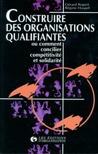 Construire des organisations qualifiantes ou Comment concilier compétitivité et solidarité 9782708118751