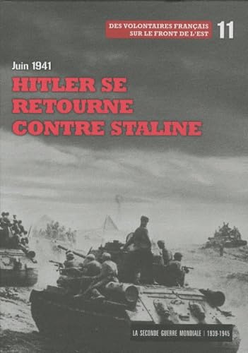 Hitler se retourne contre Staline, Juin 1941, Tome 11, Des volontaires français sur le front de l'est 9788467485400