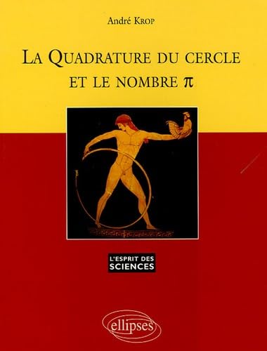 La Quadrature du cercle et le nombre Pi 9782729821975