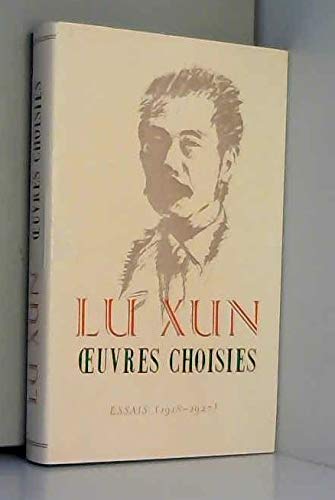 Lu Xun, oeuvres choisies : Nouvelles, poèmes en prose, souvenirs 