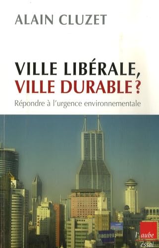 Ville libérale, ville durable ?: Répondre à l'urgence environnementale 9782752603784