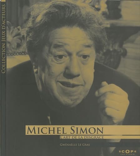 Michel Simon. L'art de la disgrâce 9782912573520