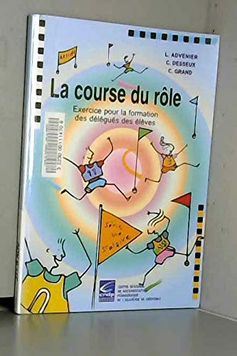 La course du role : exercise pour la formation des delegues des eleves 9782866225339