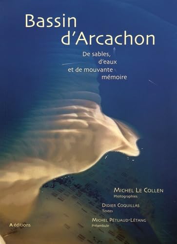 Bassin d'Arcachon: De sables, d'eaux et de mouvante mémoire 9782909656625