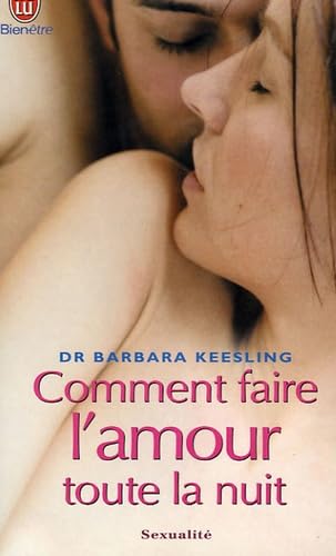Comment faire l'amour toute la nuit: L'orgasme multiple au masculin 9782290349199