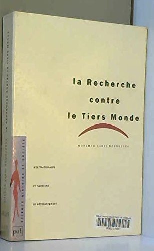 La recherche contre le Tiers Monde - Multinationales et illusions du développement 9782130457008