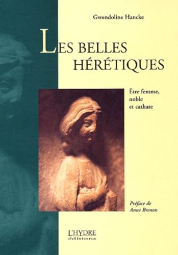 Les belles hérétiques : Etre femme, noble et cathare 9782913703100