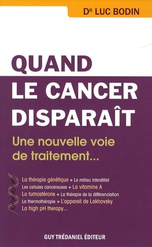 Quand le cancer disparaît: Une nouvelle voie de traitement, le retour à la normale des cellules cancéreuses 9782844459701