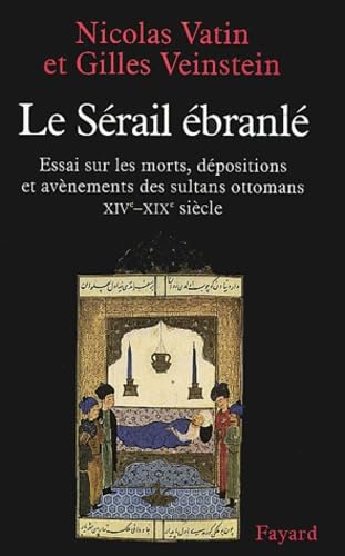 Le Sérail ébranlé : La Succession au trône Ottoman des origines au XIXe siècle 9782213609638