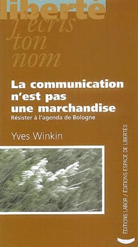 La communication n'est pas une marchandise: Résister à l'agenda de Bologne 9782804018207