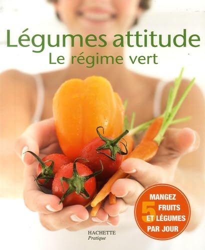 Légumes attitude: Le régime vert 9782016210536