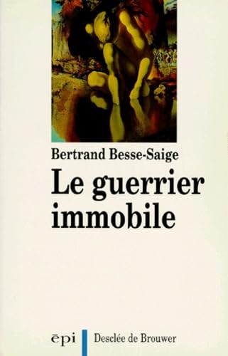 Le guerrier immobile, ou, La métamorphose de l'homme blessé 9782220034010