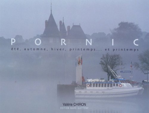 PORNIC été, automne, hiver, printemps... et printemps 9782908752649