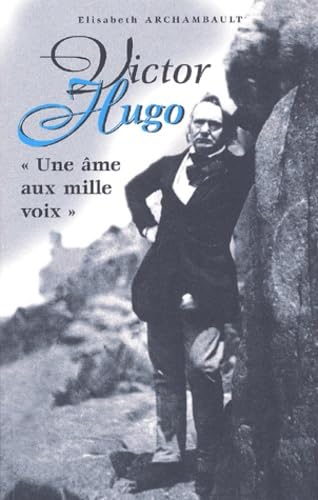 Victor Hugo : "Une âme aux mille voix" 9782746805842