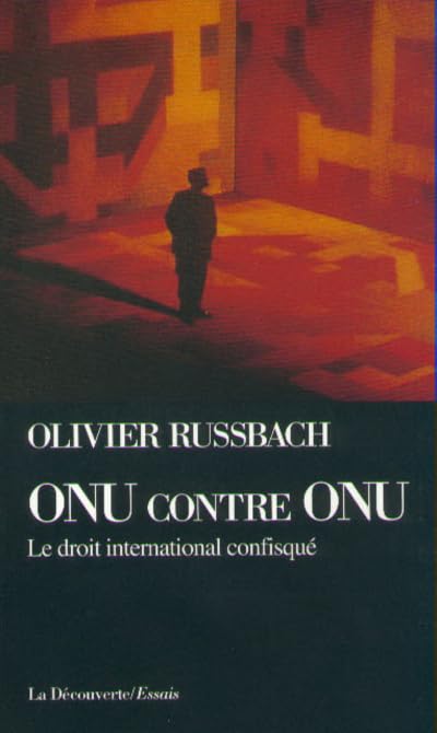 ONU contre ONU : Le droit international confisqué 9782707123756