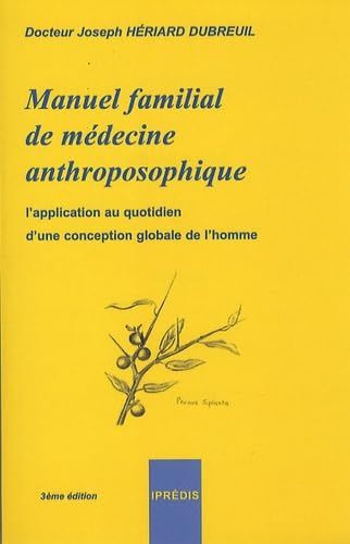 Manuel familial de médecine anthroposophique: L'application au quotidien d'une conception globale de l'homme 9782908502503