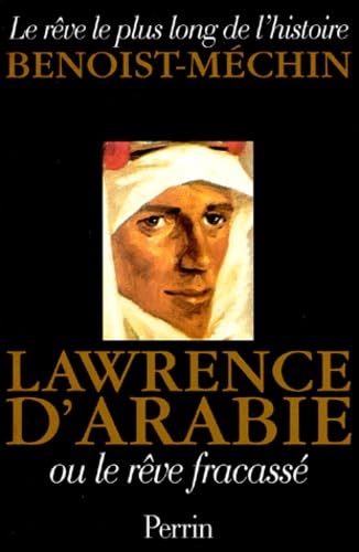 Lawrence d'Arabie ou le rêve fracassé, 1888-1935 9782262011369