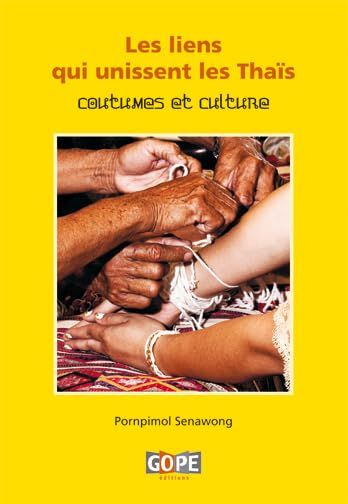 Les liens qui unissent les Thaïs: Coutumes et culture 9782953553819