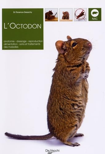 L'Octodon: Anatomie, dressage, reproduction, alimentation, soins et traitements des maladies 9782732884455