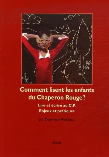 Comment lisent les enfants du Chaperon Rouge ?: Lire et écrire au CP Enjeux et pratiques 9782211702713